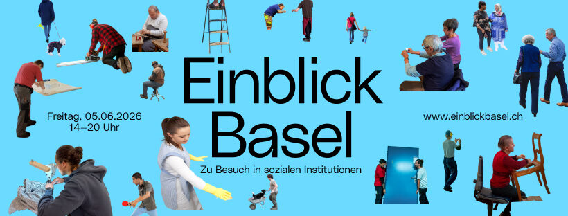 Key Visual von EiInblick Basel 2026. Verschiedene Personen in unterschiedlichen Aktivitäten sind auf blauem Hintergrund zu sehen. Dazu die wichtigsten Informationen zur Veranstaltung: Einblick Basel – zu Besuch in sozialen Institutionen, Freitag, 05.06.2026 von 14.00 bis 20.00 Uhr und der Hinweis zur Webseite: www.einblickbasel.ch